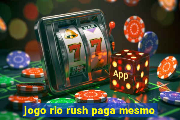 jogo rio rush paga mesmo